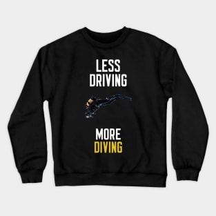 Less Driving More Diving Crewneck Sweatshirt